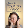 How to Hear God's Voice: Keys to Conversational Two-Way Prayer