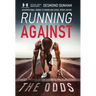 Running Against The Odds: An Inspirational Journey to Making High School Sports History