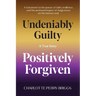 Undeniably Guilty, Positively Forgiven