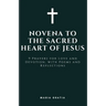Novena to the Sacred Heart of Jesus: 9 Prayers for Love and Devotion, with Poems and Reflections