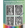 Stained Glass Window: Catholic Adult Coloring Book