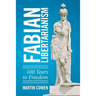 Fabian Libertarianism: 100 Years to Freedom
