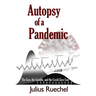 Autopsy of a Pandemic: The Lies, the Gamble, and the Covid-Zero Con