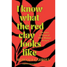 I Know What the Red Clay Looks Like: The Voice and Vision of Black Women Writers (Expanded and Revised Edition)