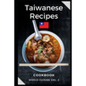 Taiwanese Recipes Cookbook: Easy and Tasty Recipes from Taiwan