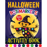 Halloween Dot Marker Activity Book for Kids: Dot Markers Activity Book for Boys and Girls