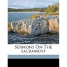 Sermons on the Sacrament