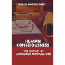 Human Consciousness - The Impact of Language and Culture
