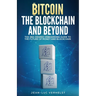Bitcoin, the Blockchain and Beyond: A 360-Degree onboarding guide to the first cryptocurrency and blockchain