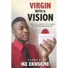 Virgin With A Vision: Sex is a gift; I'll open it after marriage.