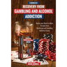 Recovery from Gambling and Alcohol Addiction: 2 Books in 1 - Master your Brain to obtain Freedom from Alcoholism and Gambling addiction issues.