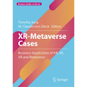 Xr-Metaverse Cases: Business Application of Ar, Vr, Xr and Metaverse