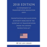Prioritization and Allocation Authority Exercised By the Secretary of Transportation Under the Defense Production Act (US Department of Transportation