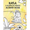 Kayla: A Modern-Day Princess Activity Book