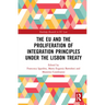 The EU and the Proliferation of Integration Principles under the Lisbon Treaty