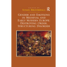 Gender and Emotions in Medieval and Early Modern Europe: Destroying Order, Structuring Disorder