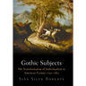 Gothic Subjects: The Transformation of Individualism in American Fiction, 179-1861