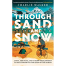 Through Sand & Snow: a man, a bicycle, and a 43,000-mile journey to adulthood via the ends of the Earth