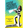 Positive, Passionate, Purposeful: Impacting Lives Through Positivity and Encouragement