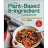 The Plant-Based 5-Ingredient Cookbook: Fast & Flavorful Recipes Made Vegan