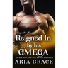 Reigned In By His Omega: M/M Non Shifter MPreg Romance