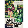 Anti-Inflammatory Diet: The Best Way to Fight Inflammation, Relieve Pain and Restore Your Health