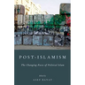 Post-Islamism: The Changing Faces of Political Islam