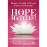 HOPE MATTERS!Positive Health In Breast Cancer & Beyond!