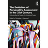 The Evolution of Personality Assessment in the 21st Century: Understanding the People Who Understand People