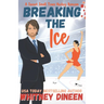 Breaking the Ice: A Sweet Small Town Hockey Romcom: Part of: Love on Thin Ice (7 books)