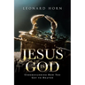 Jesus is God: Understanding How You Get to Heaven