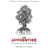 The Apprentice: The World and the Universe as One: A Treatise on the First Degree of Freemasonry