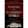 Phantoms of a Beleaguered Republic: The Deep State and the Unitary Executive