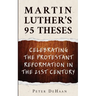 Martin Luther's 95 Theses: Celebrating the Protestant Reformation in the 21st Century