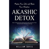 Akashic Records: Master Your Life and Raise Your Vibration (How to Understand the Akashic Records, Hear the Story of Your Soul and Conn