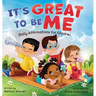 It's Great to Be Me: Daily Affirmations for Children