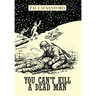 You Can't Kill a Dead Man: Viet Nam as We Remember It
