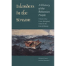 Islanders in the Stream: A History of the Bahamian People: Volume One: From Aboriginal Times to the End of Slavery
