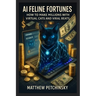 AI Feline Fortunes: How to Make Millions with Virtual Cats and Viral Beats