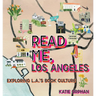 Read Me, Los Angeles: Exploring L.A.'s Book Culture