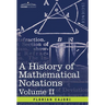 A History of Mathematical Notations: Vol. II