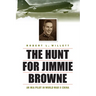 The Hunt for Jimmie Browne: An MIA Pilot in World War II China