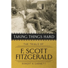 Taking Things Hard: The Trials of F. Scott Fitzgerald