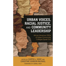Urban Voices, Racial Justice, and Community Leadership: African American Ceos of Urban Community Colleges Speak Out