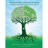 The Mindful Way to Wellness Workbook: Healing Through Guided Imagery & Expressive Art