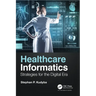 Healthcare Informatics: Strategies for the Digital Era