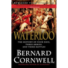 Waterloo: The History of Four Days, Three Armies, and Three Battles