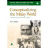 Conceptualizing the Malay World: Colonialism and Pan-Malay Identity in Malaya