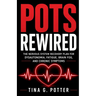 POTS Rewired: The Nervous System Recovery Plan for Dysautonomia, Fatigue, Brain Fog, and Chronic Symptoms