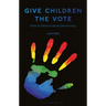 Give Children the Vote: On Democratizing Democracy